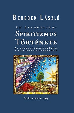 Benedek László: Az Evangéliumi Spiritizmus története - 2. javított bővített kiadás (+88 oldal)